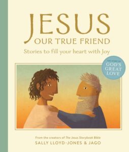 Jesus, Our True Friend by Sally Lloyd-Jones